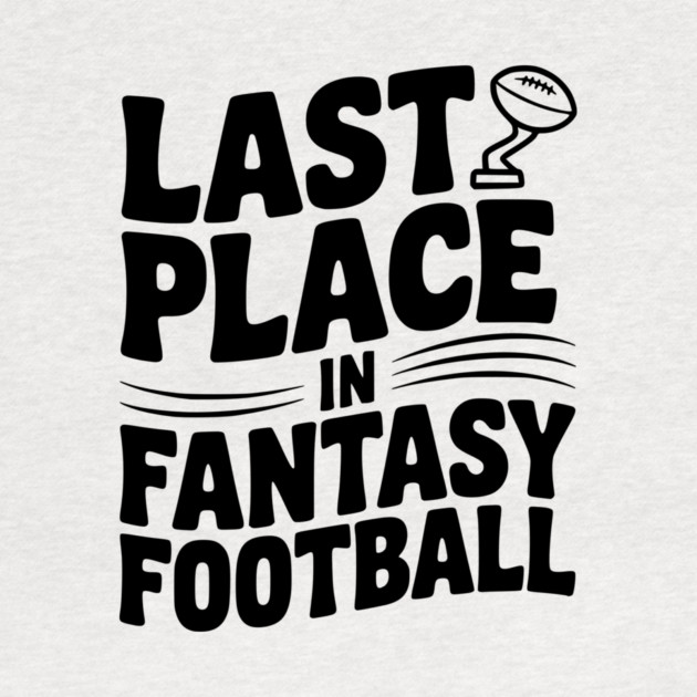 Last Place in Fantasy Football by Frank Ring