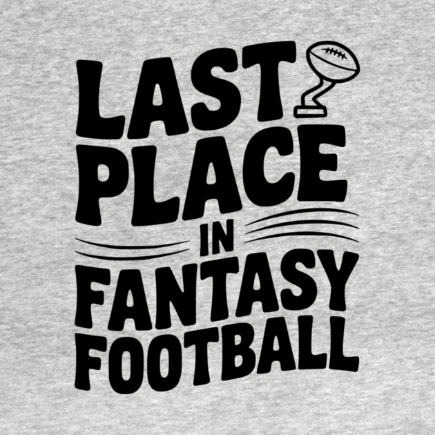Last Place in Fantasy Football by Frank Ring