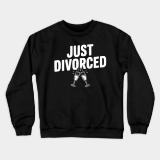 Just Divorced Crewneck Sweatshirt