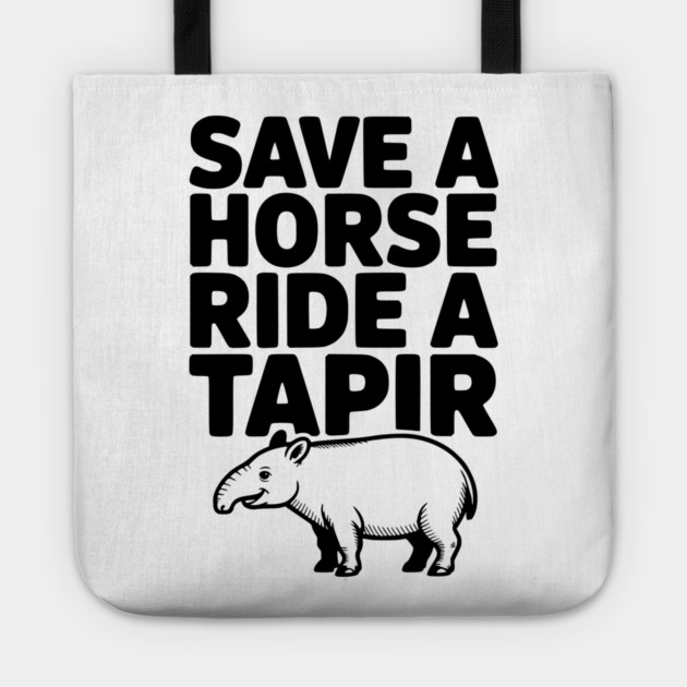 Save a Horse Ride a Tapir Tote by Frank Ring
