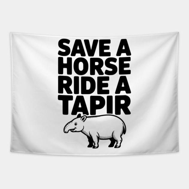 Save a Horse Ride a Tapir Tapestry by Frank Ring