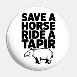 Save a Horse Ride a Tapir Pin