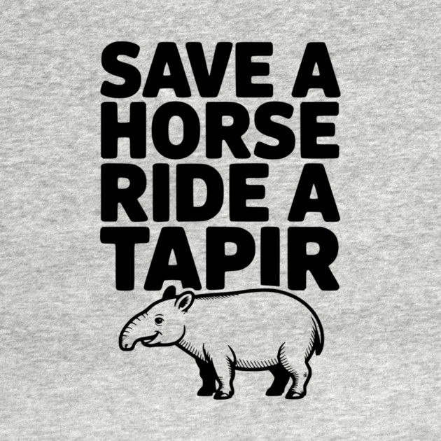 Save a Horse Ride a Tapir by Frank Ring