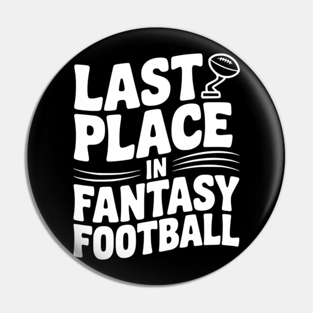 Last Place in Fantasy Football Pin by Frank Ring