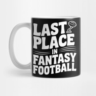 Last Place in Fantasy Football Mug