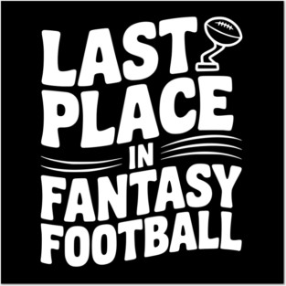 Last Place in Fantasy Football Posters and Art