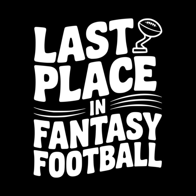 Last Place in Fantasy Football by Frank Ring