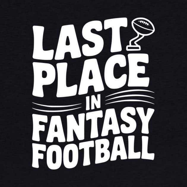 Last Place in Fantasy Football by Frank Ring