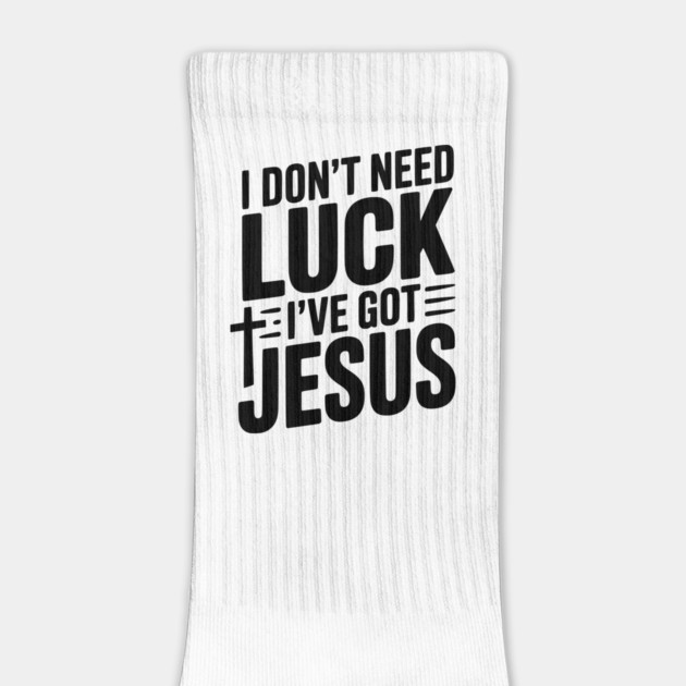 I Don't Need Luck I've Got Jesus by Frank Ring