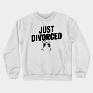 Just Divorced Crewneck Sweatshirt
