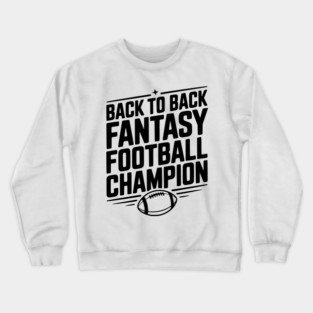 Back to Back Fantasy Football Champion Crewneck Sweatshirt