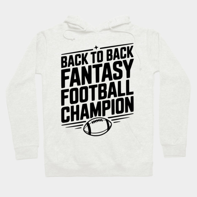 Back to Back Fantasy Football Champion Hoodie by Frank Ring