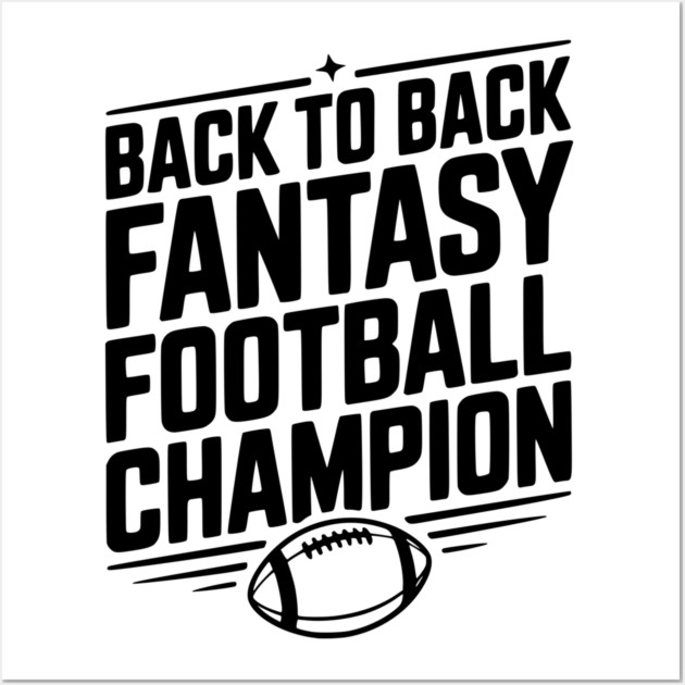 Back to Back Fantasy Football Champion Wall Art by Frank Ring