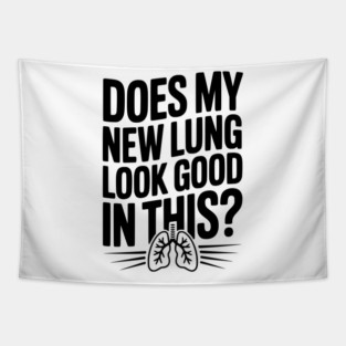 Does My New Lung Look Good in This? Tapestry