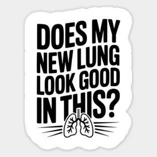 Does My New Lung Look Good in This? Magnet