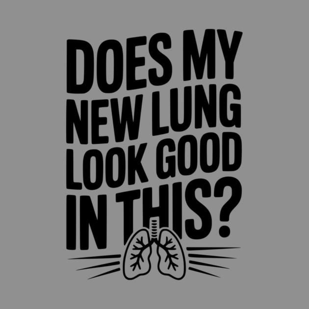 Does My New Lung Look Good in This? by Frank Ring