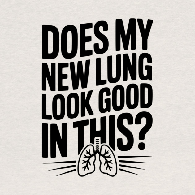 Does My New Lung Look Good in This? by Frank Ring