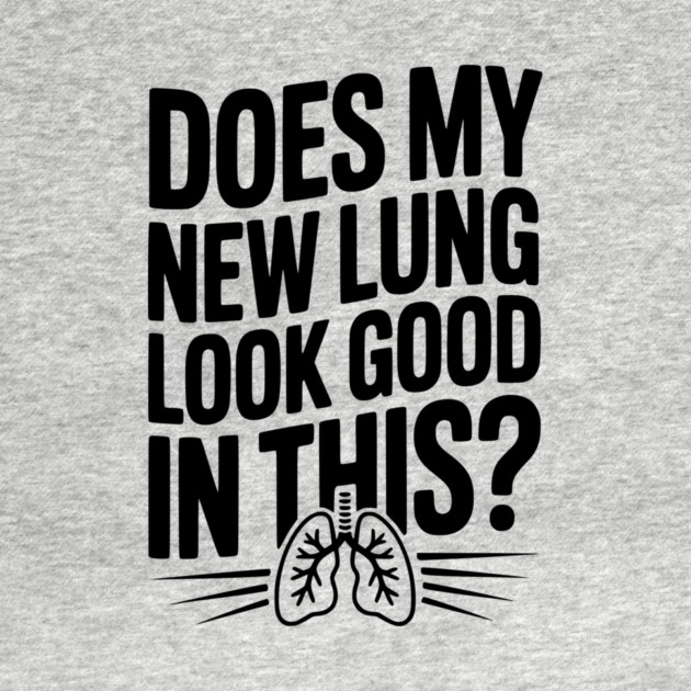 Does My New Lung Look Good in This? by Frank Ring