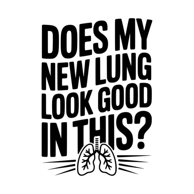 Does My New Lung Look Good in This? by Frank Ring