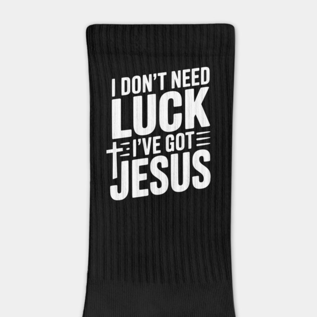 I Don't Need Luck I've Got Jesus by Frank Ring