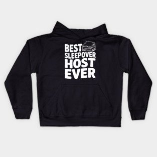 Best Sleepover Host Ever Kids Hoodie