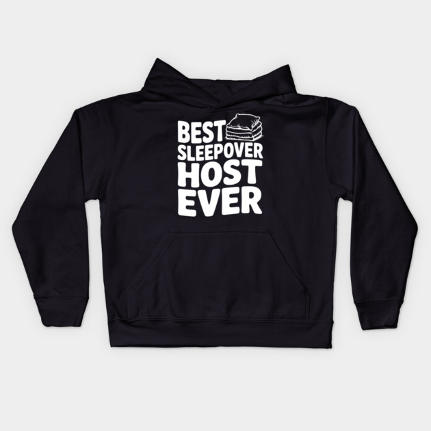 Best Sleepover Host Ever Kids Hoodie by Frank Ring