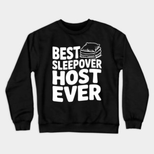 Best Sleepover Host Ever Crewneck Sweatshirt