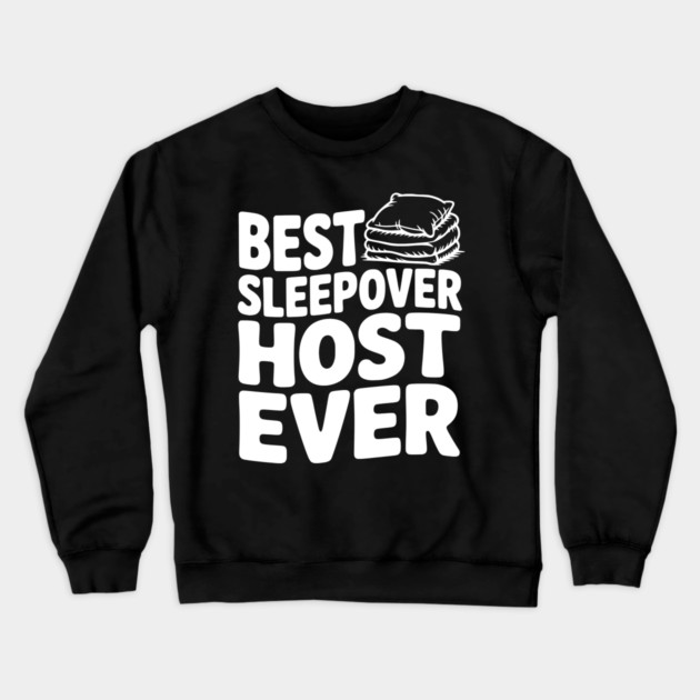 Best Sleepover Host Ever Crewneck Sweatshirt by Frank Ring