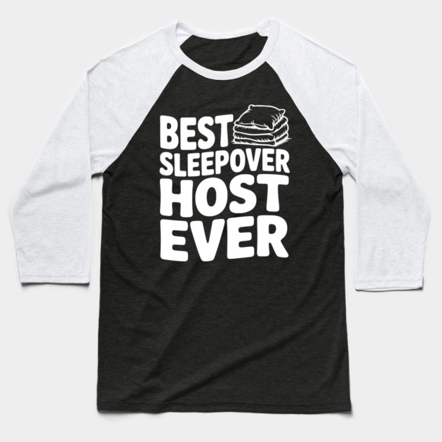 Best Sleepover Host Ever Baseball T-Shirt by Frank Ring