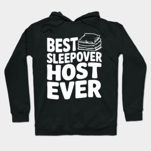 Best Sleepover Host Ever Hoodie