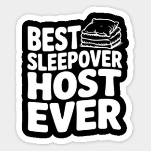 Best Sleepover Host Ever Sticker