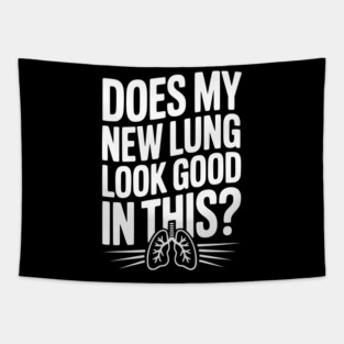 Does My New Lung Look Good in This? Tapestry