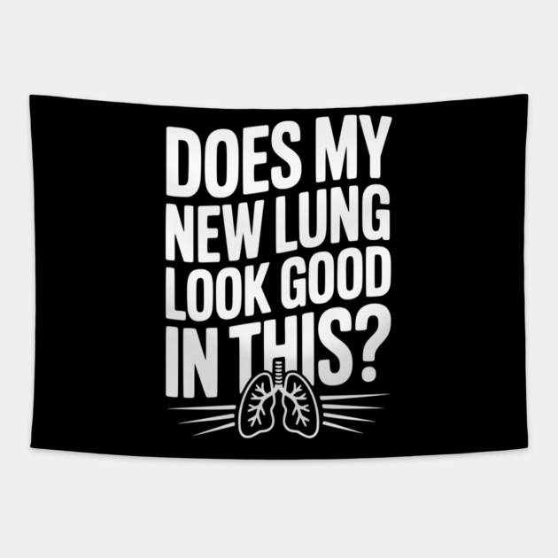 Does My New Lung Look Good in This? Tapestry by Frank Ring