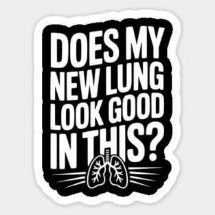 Does My New Lung Look Good in This? Magnet