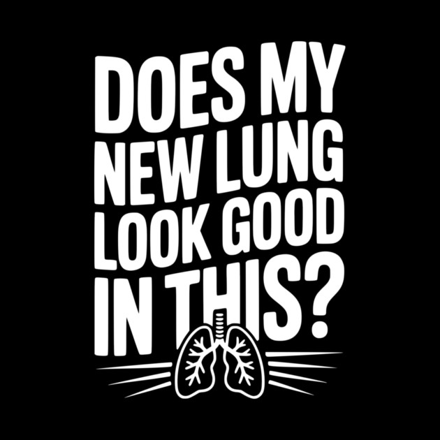 Does My New Lung Look Good in This? by Frank Ring