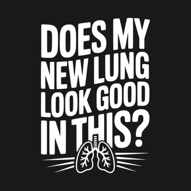 Does My New Lung Look Good in This? by Frank Ring