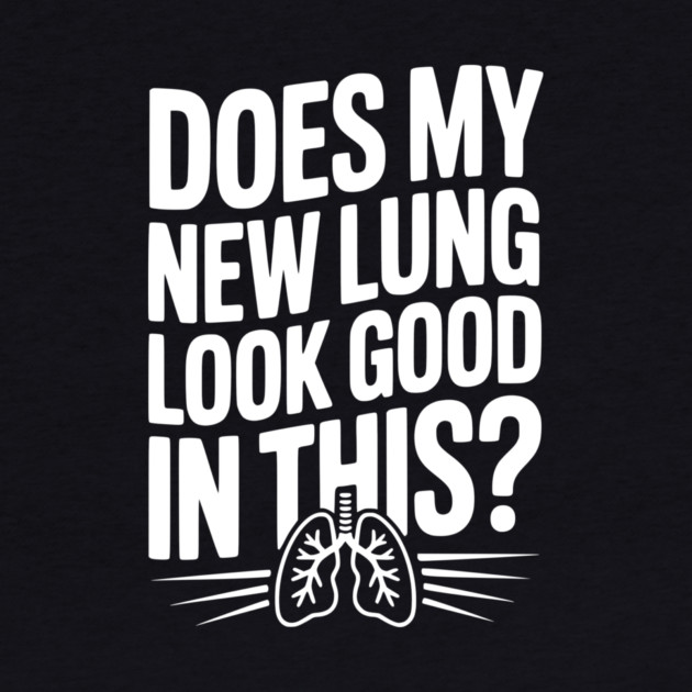 Does My New Lung Look Good in This? by Frank Ring