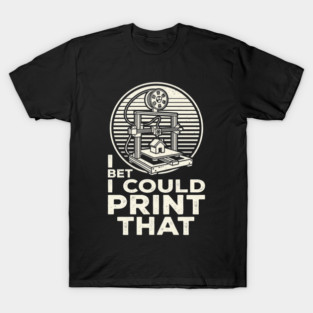 3d Printing Maker Enthusiast Hobbyist Slogan Extruder Machine Concept T-Shirt