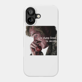 Almost Famous: I'm always home. I'm uncool. Phone Case