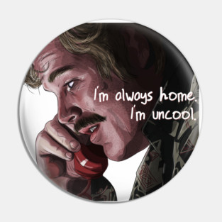 Almost Famous: I'm always home. I'm uncool. Pin