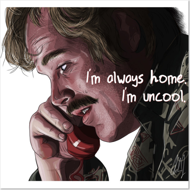 Almost Famous: I'm always home. I'm uncool. Wall Art by 51Deesigns