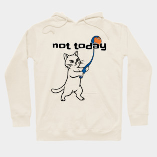 not today Hoodie