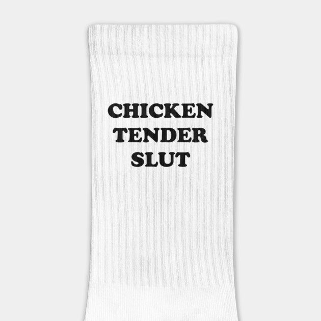Chicken Tender Slut by Shit Post Hero
