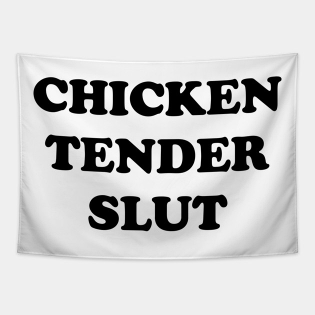 Chicken Tender Slut Tapestry by Shit Post Hero