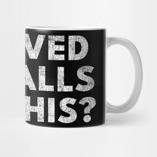 I shaved my balls for this? by Shit Post Hero