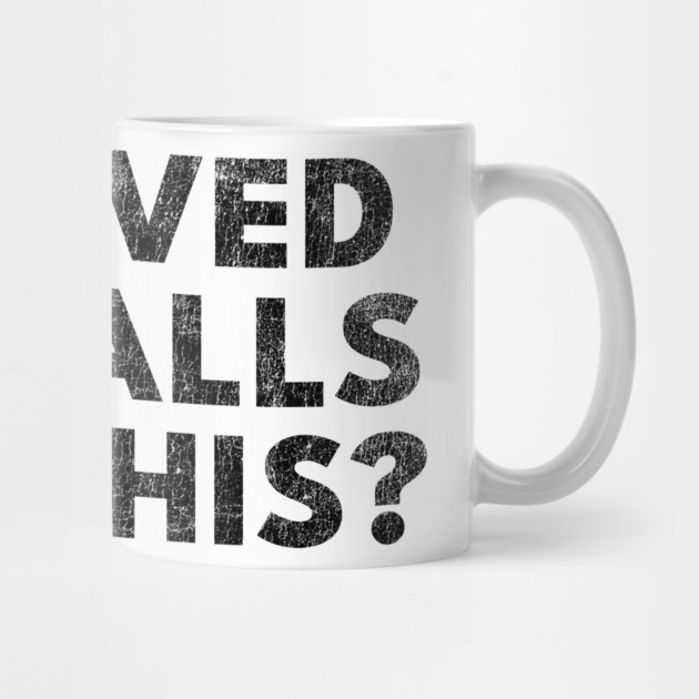 I shaved my balls for this? by Shit Post Hero