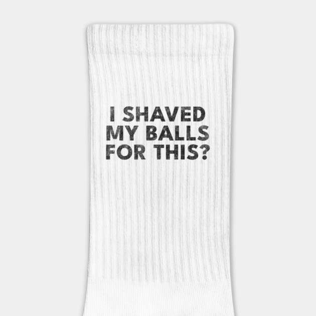 I shaved my balls for this? by Shit Post Hero