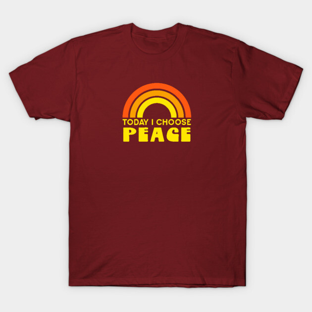 Today I Choose Peace T-Shirt by Jitterfly
