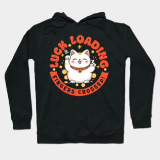 Luck Loading Fortune Cat Fingers Crossed Cute Good Luck Pun with Positive Vibes Hoodie