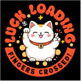 Luck Loading Fortune Cat Fingers Crossed Cute Good Luck Pun with Positive Vibes Posters and Art
